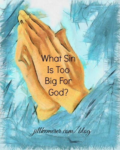 What Sin is Too Big For God?