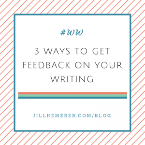 3 Ways to Get Feedback on Your Writing