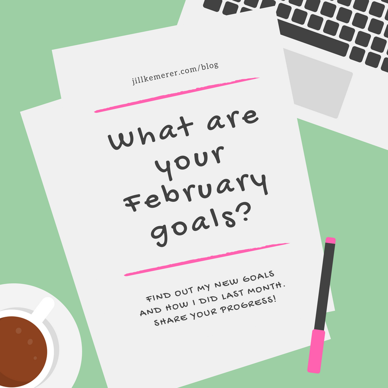 What are your February 2018 goals? Jillkemerer.com/blog