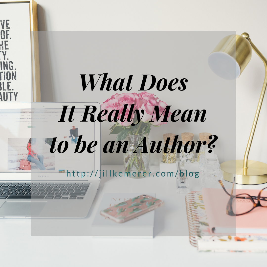 What Does it Really Mean to be an Author? Jillkemerer.com/blog