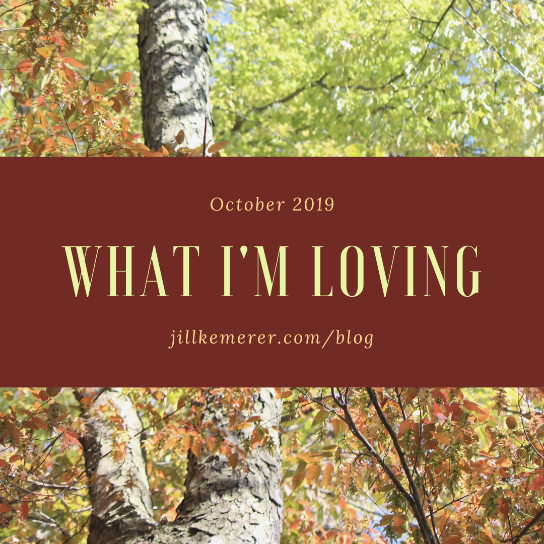 What I'm Loving October 2019. Jill Kemerer Blog