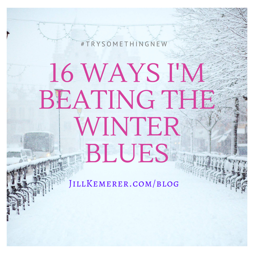 16 Ways I'm Beating the Winter Blues. Jill Kemerer. Blog