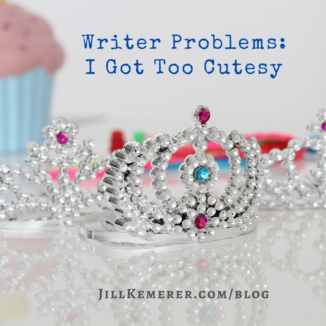 Writer Problems: I Got Too Cutesy by Jill Kemerer