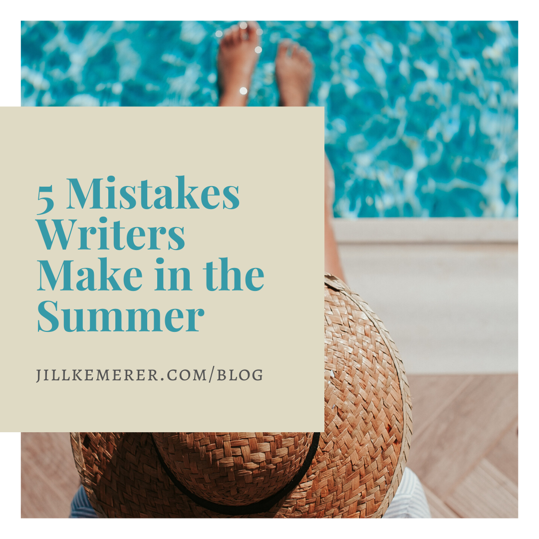 5 Mistakes Writers Make in the Summer by Jill Kemerer