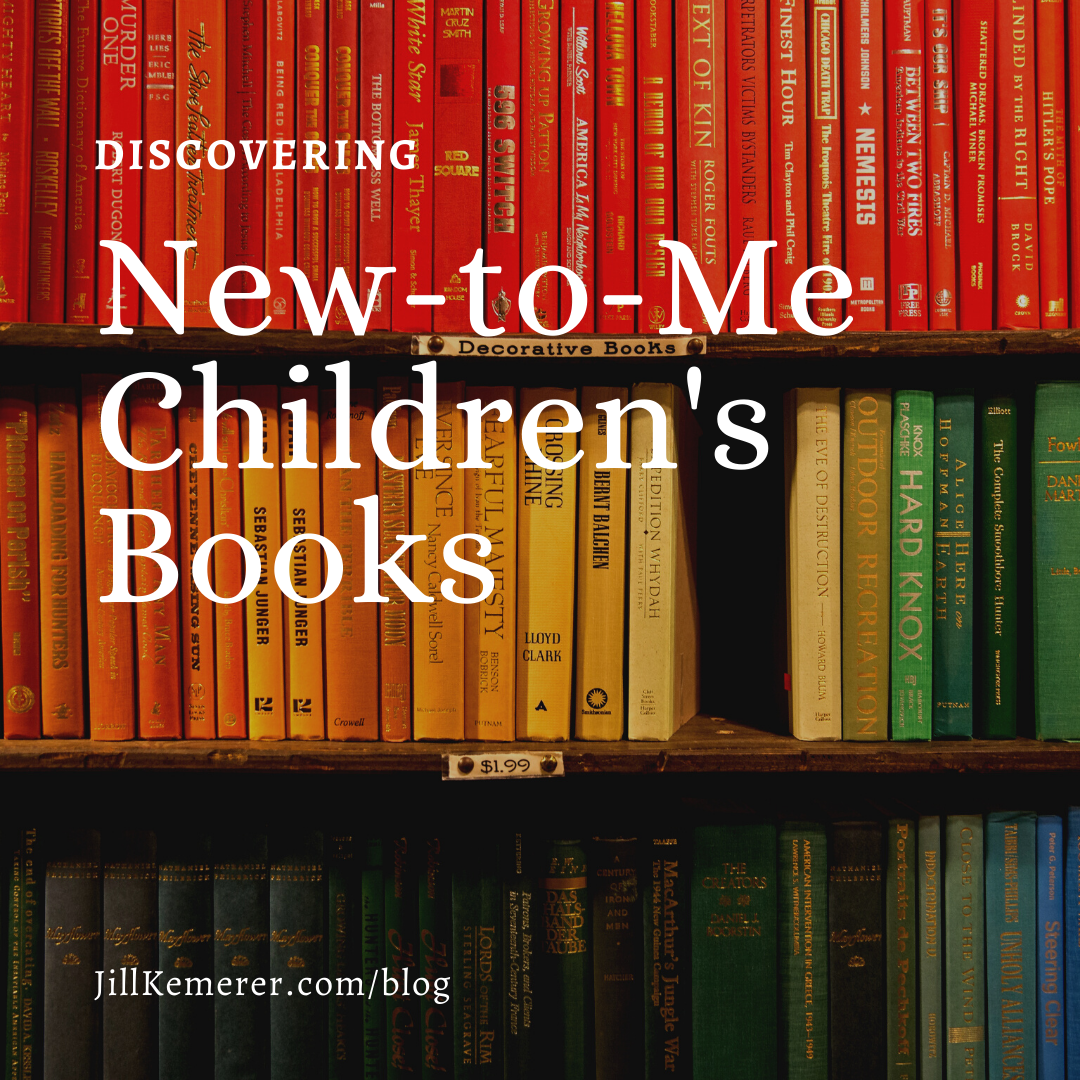 Discovering New-to-Me Children's Books by Jill Kemerer