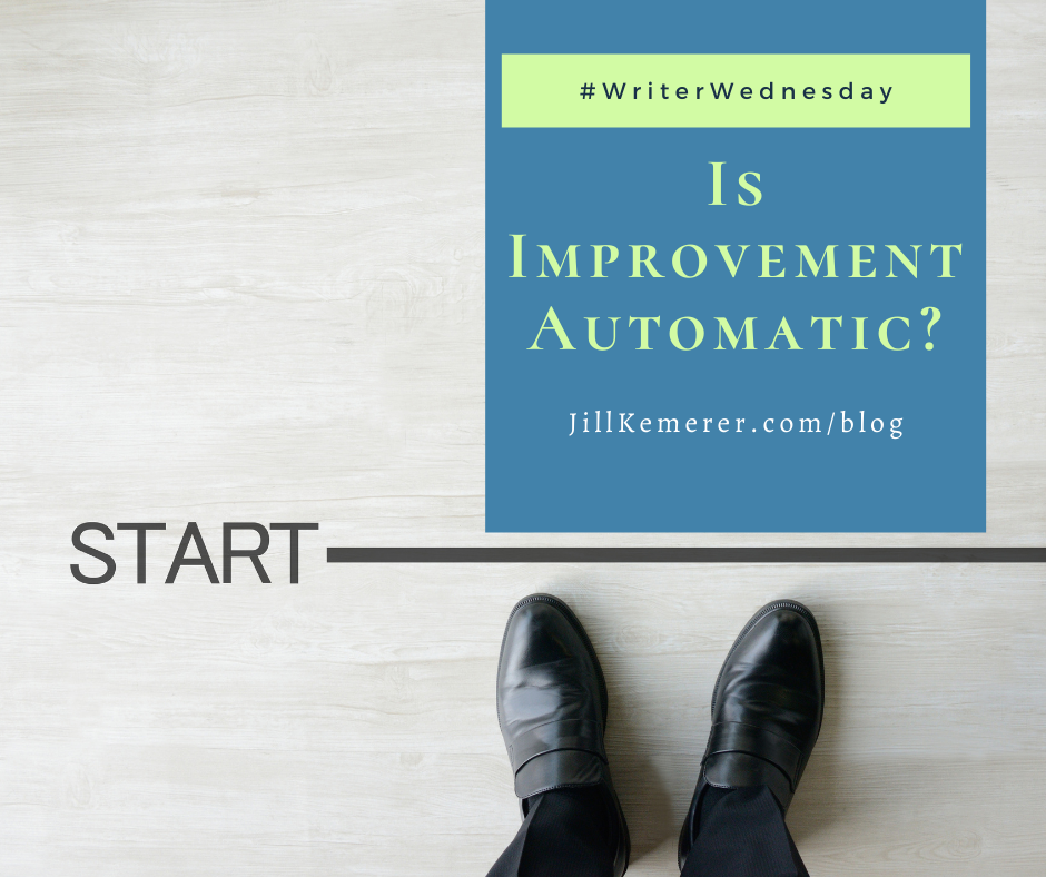 Is writing improvement automatic? Jill Kemerer