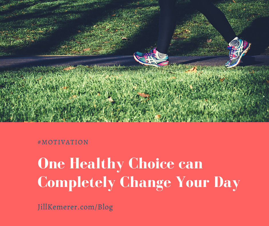 One Healthy Choice can Completely Change Your Day, Jill Kemerer