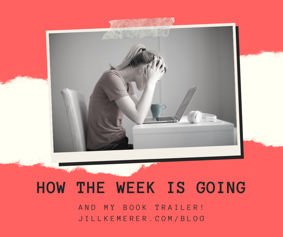 How the week is going (and book trailer!) Jill Kemerer