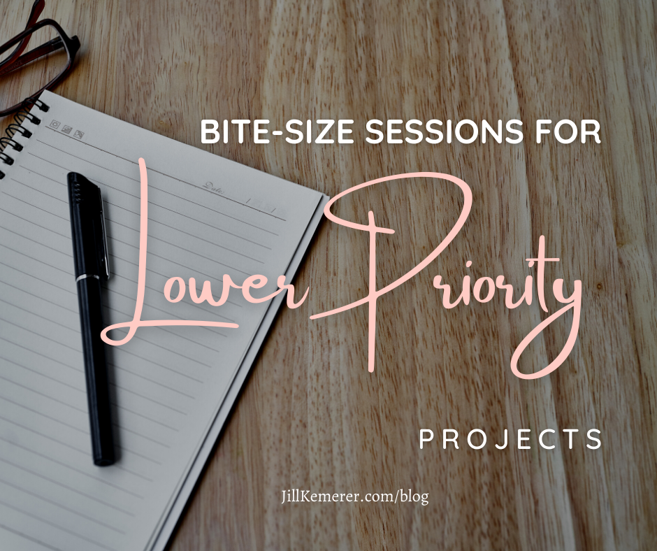 Bite-Size Sessions for Lower Priority Projects by Jill Kemerer