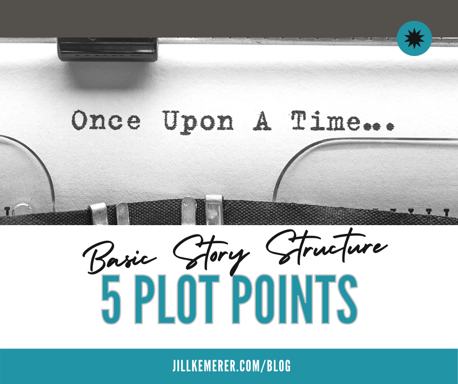 Basic Story Structure: 5 Plot Points by Jill Kemerer