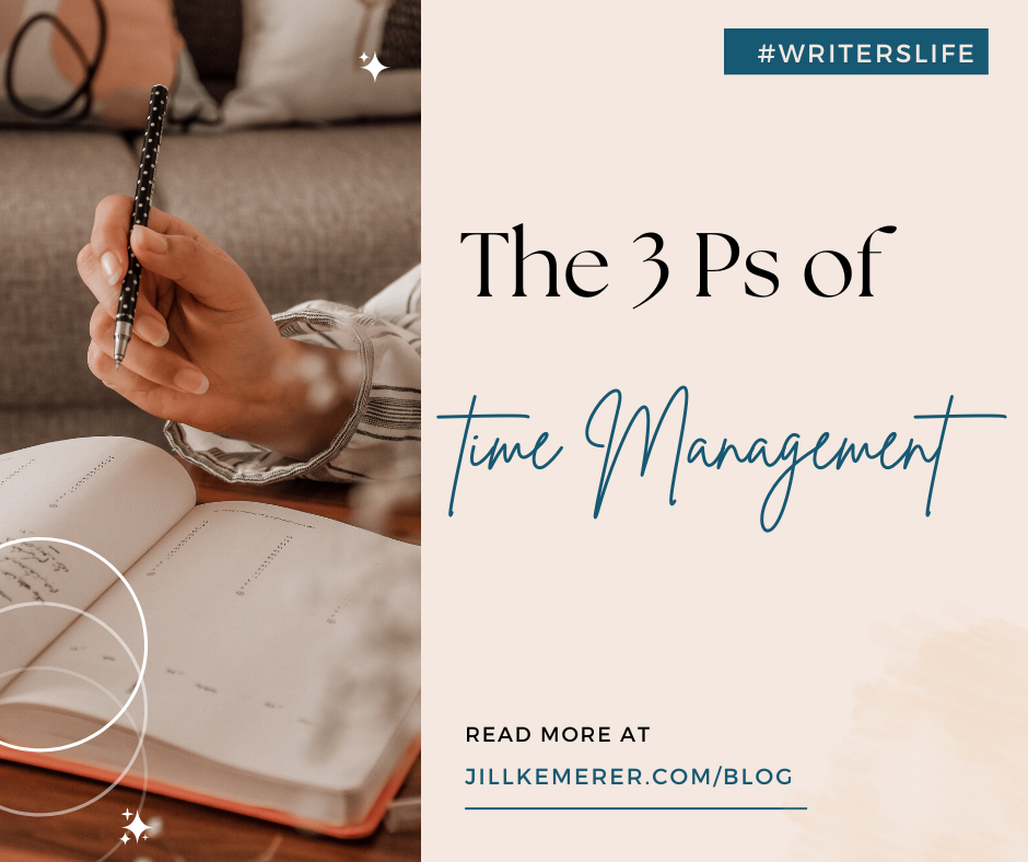 Psychology of Time Management. 3 Ps of time management. JillKemerer.com, Jill Kemerer Blog