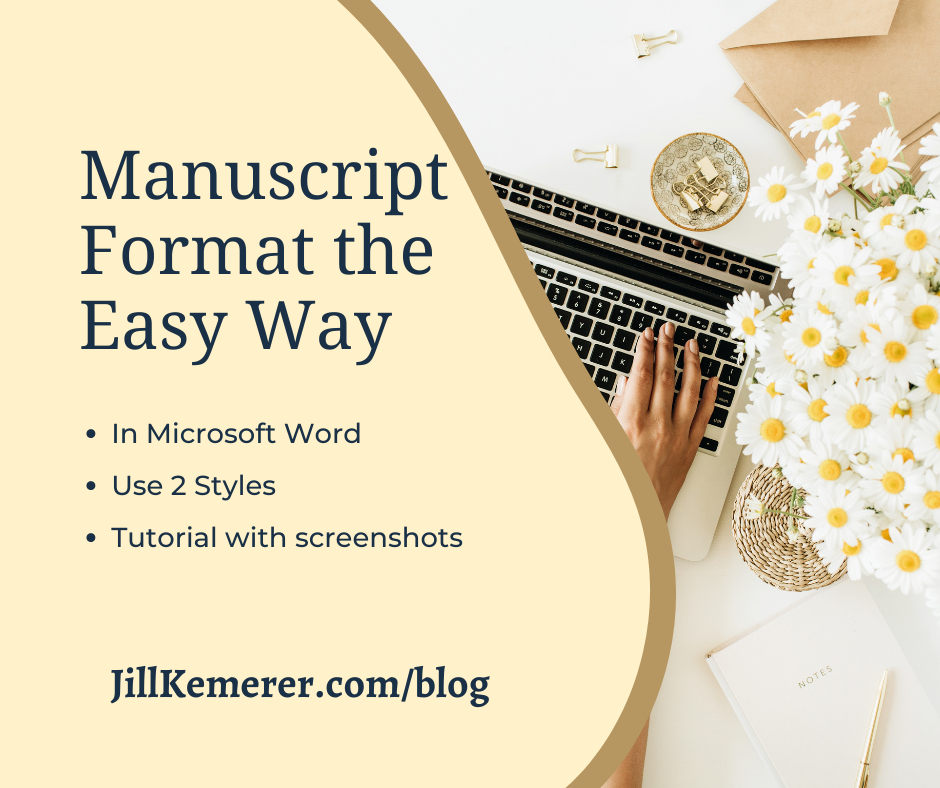 Manuscript Format Easy Way. Laptop with daisies. List text says In Microsoft Word, Use 2 Styles, Tutorial with Screenshots. JillKemerer.com/blog.
