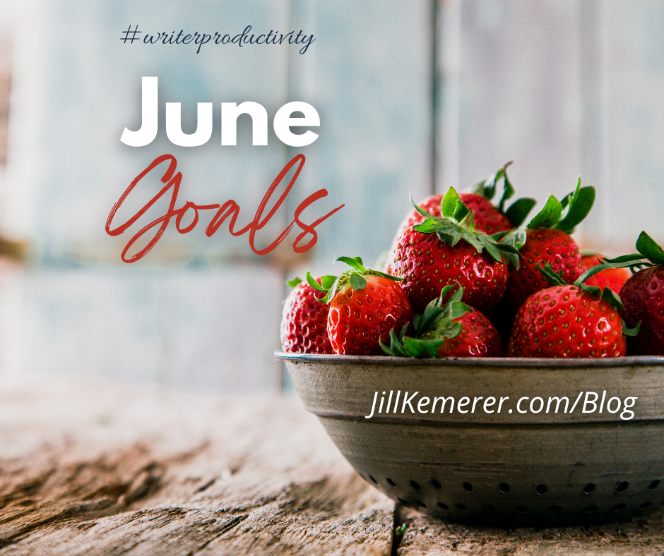Picture of bowl of strawberries on wood. Text reads #writerproductivity June Goals, jillkemerer.com/blog