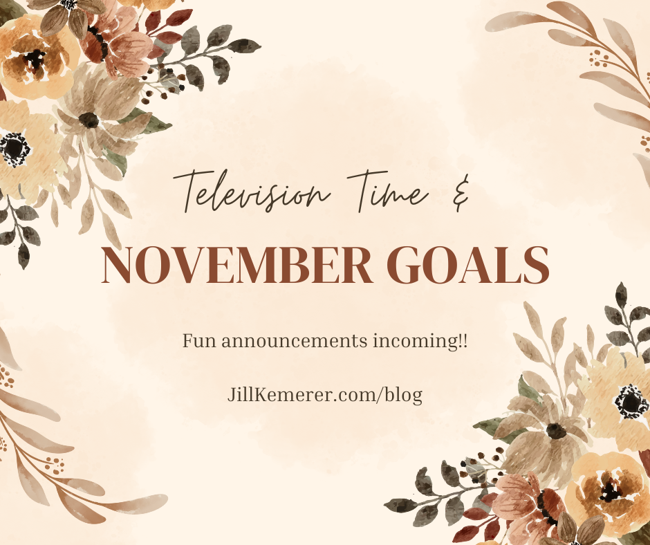 Television time and November goals. "Fun announcements incoming! Jillkemerer.com/blog" Cream-colored background with watercolor autumn flowers.