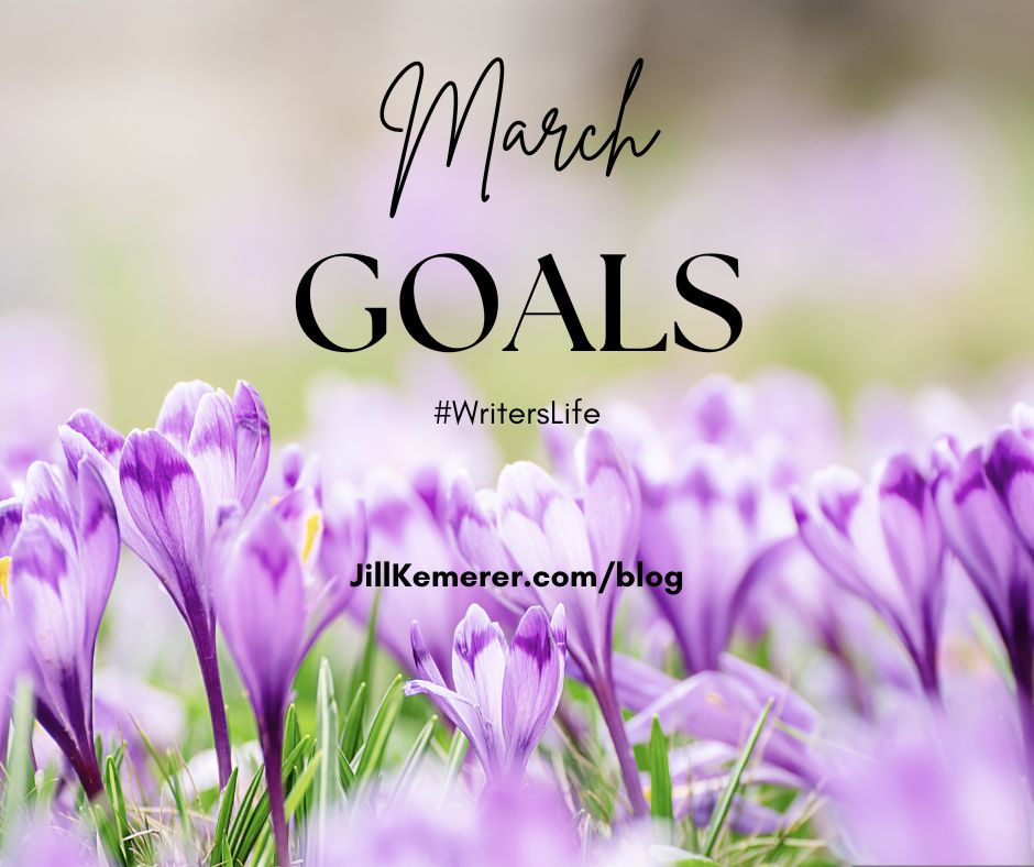 Purple spring flower background. Text "March Goals, Writers Life, JillKemerer.com/blog"