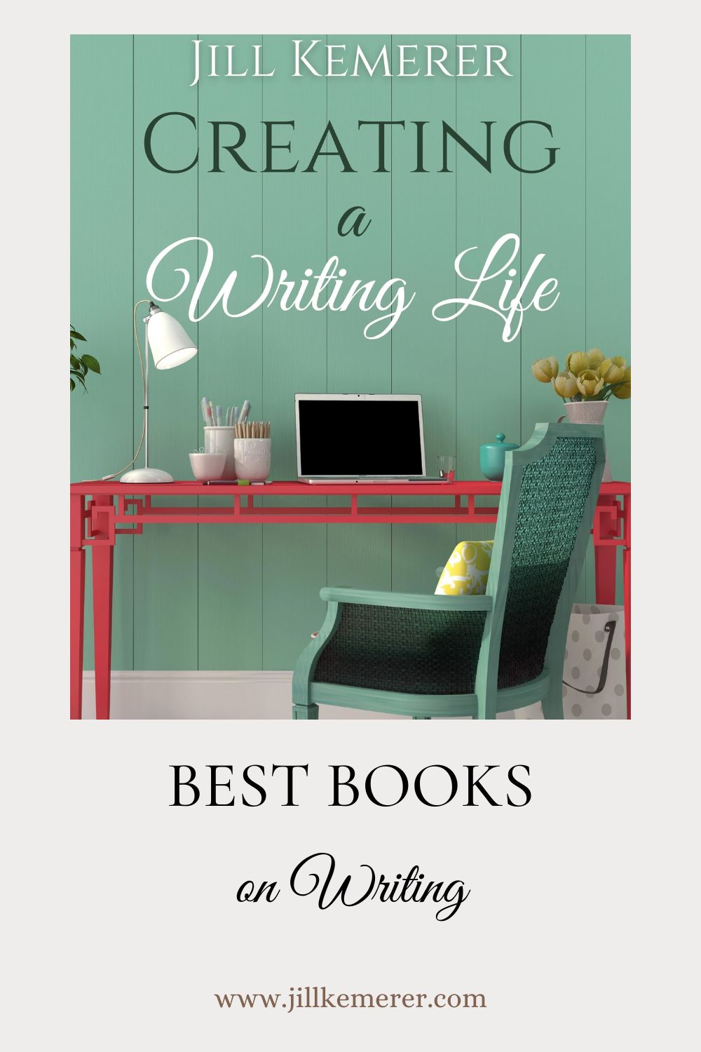 Light gray background. Cover Creating a Writing Life by Jill Kemerer. Best Books on Writing. www.jillkemerer.com