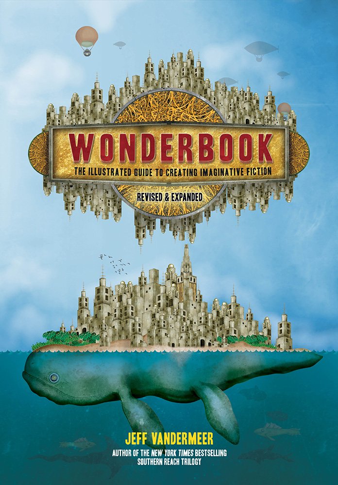 Book Cover. Wonderbook by Jeff Vandermeer. Illustrated city above the sea with a large whale-like fish under the city