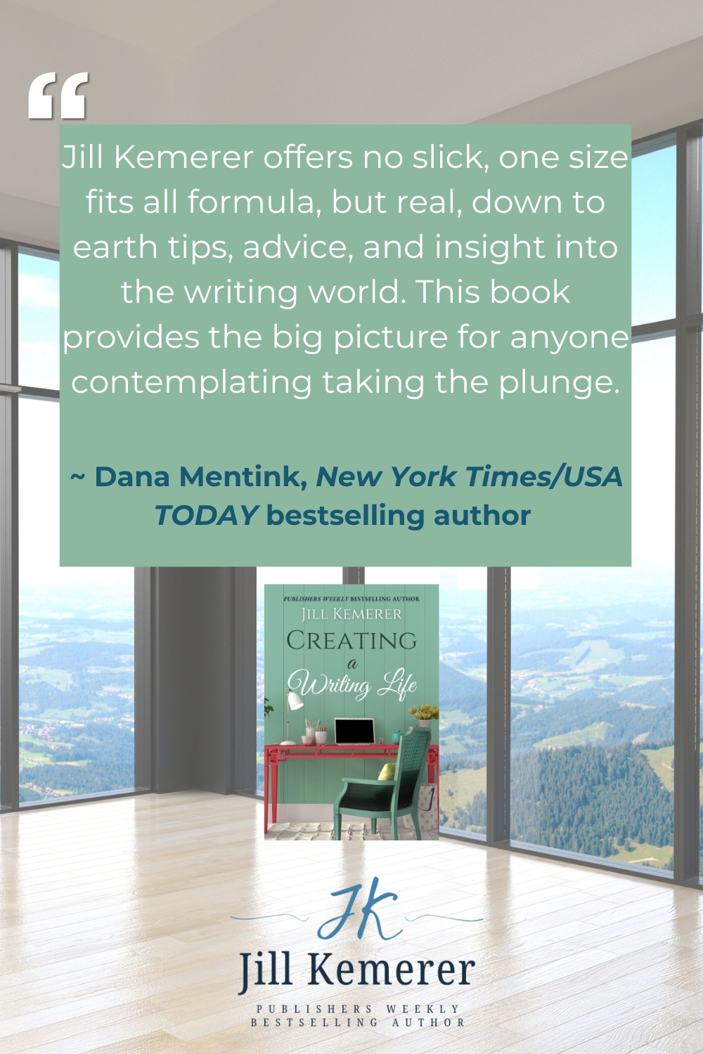 Windows with mountain views. Endorsement by Dana Mentink for Creating a Writing Life by Jill Kemerer