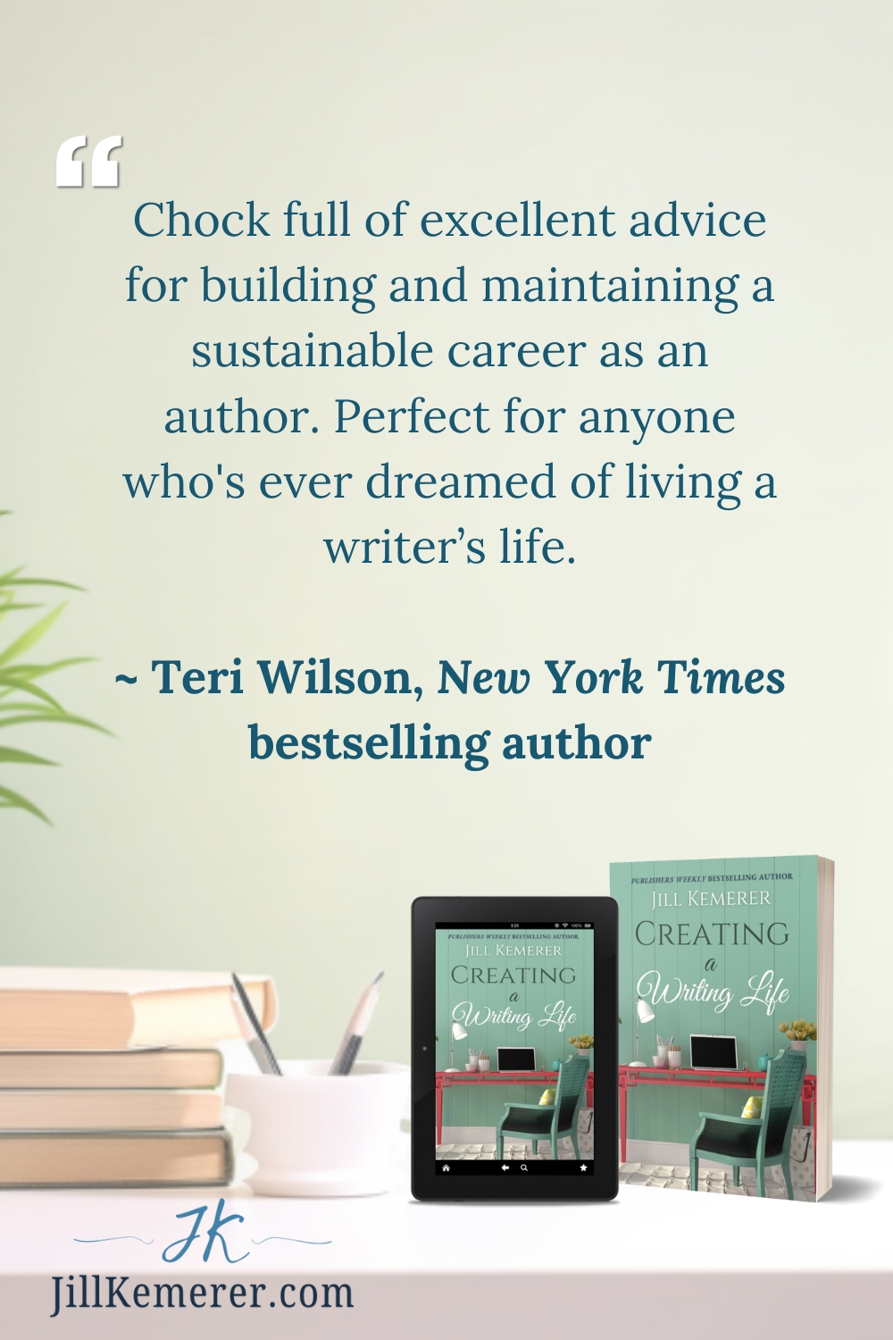 Pale green wall, desk with stack of books and pencil holder. Endorsement by Teri Wilson, New York Times bestselling author of Creating a Writing Life by Jill Kemerer