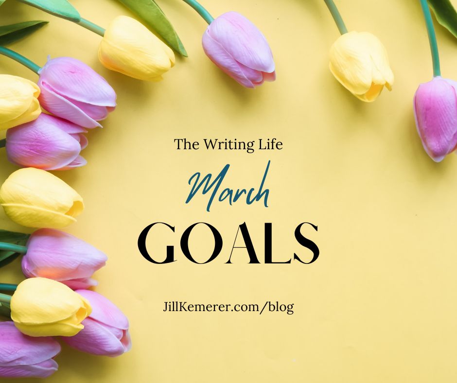 Yellow background with purple and yellow tulips. "The Writing Life. March Goals. jillkemerer.com/blog"