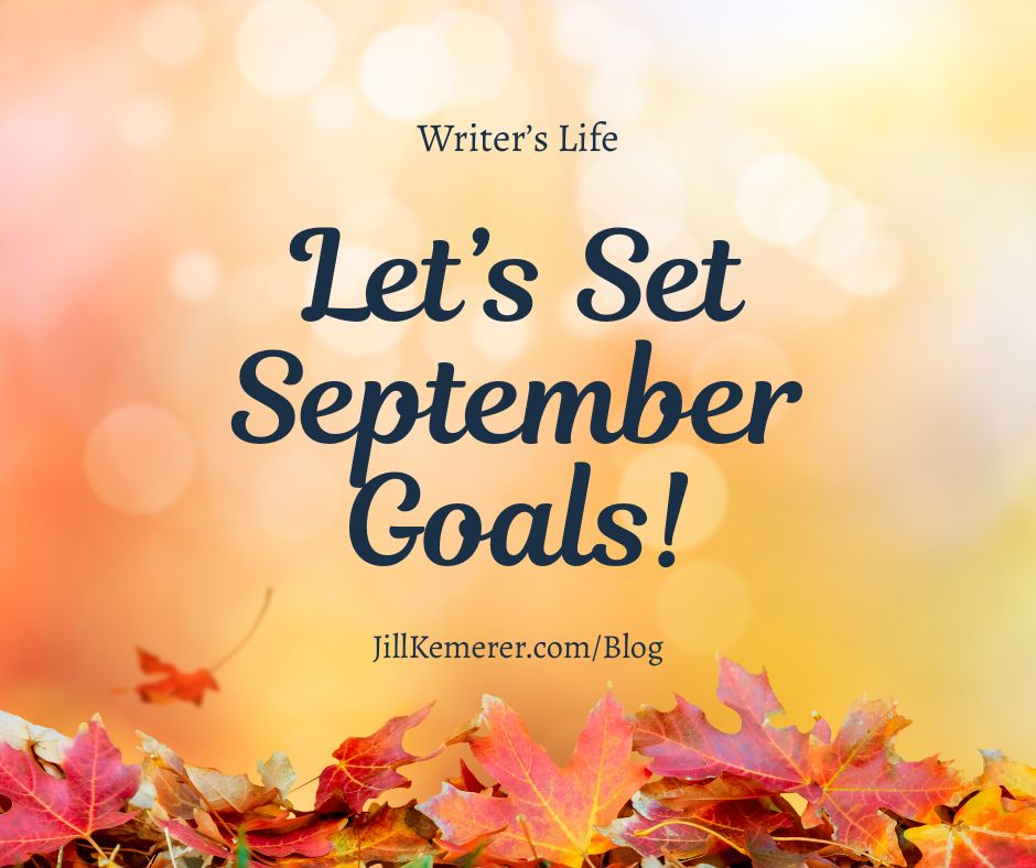 Autumn leaves background. "Let's Set September Goals! Jillkemerer.com/blog. Writer's Life"
