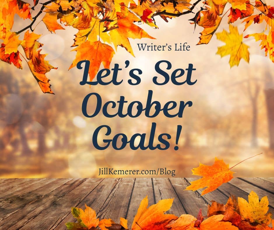 Autumn leaves and wooden deck background. "Let's Set October Goals! Jillkemerer.com/blog. Writer's Life"
